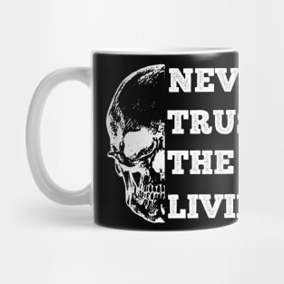 Never Trust The Living Mug